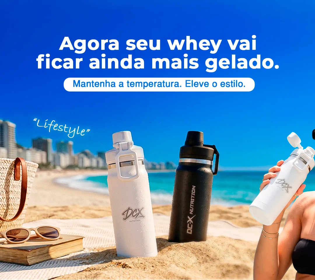 Garrafas térmicas DCX Nutrition: seu whey ainda mais gelado